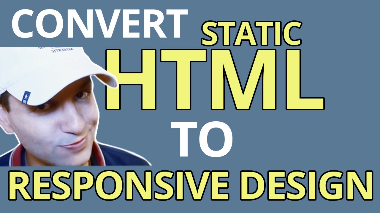Convert static HTML to Responsive Design in 10 Minutes, Tutorial Part 1