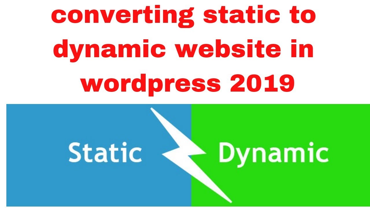 converting static to dynamic website in wordpress 2019