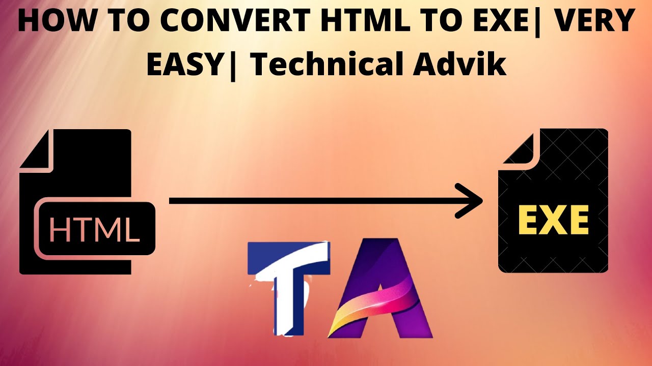 HOW TO CONVERT HTML TO EXE| html to exe | VERY EASY| Technical Advik