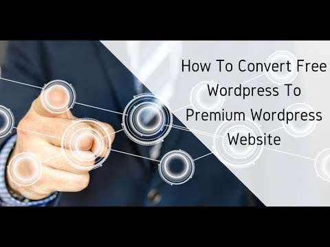 How to convert free wordpress to premium wordpress website
