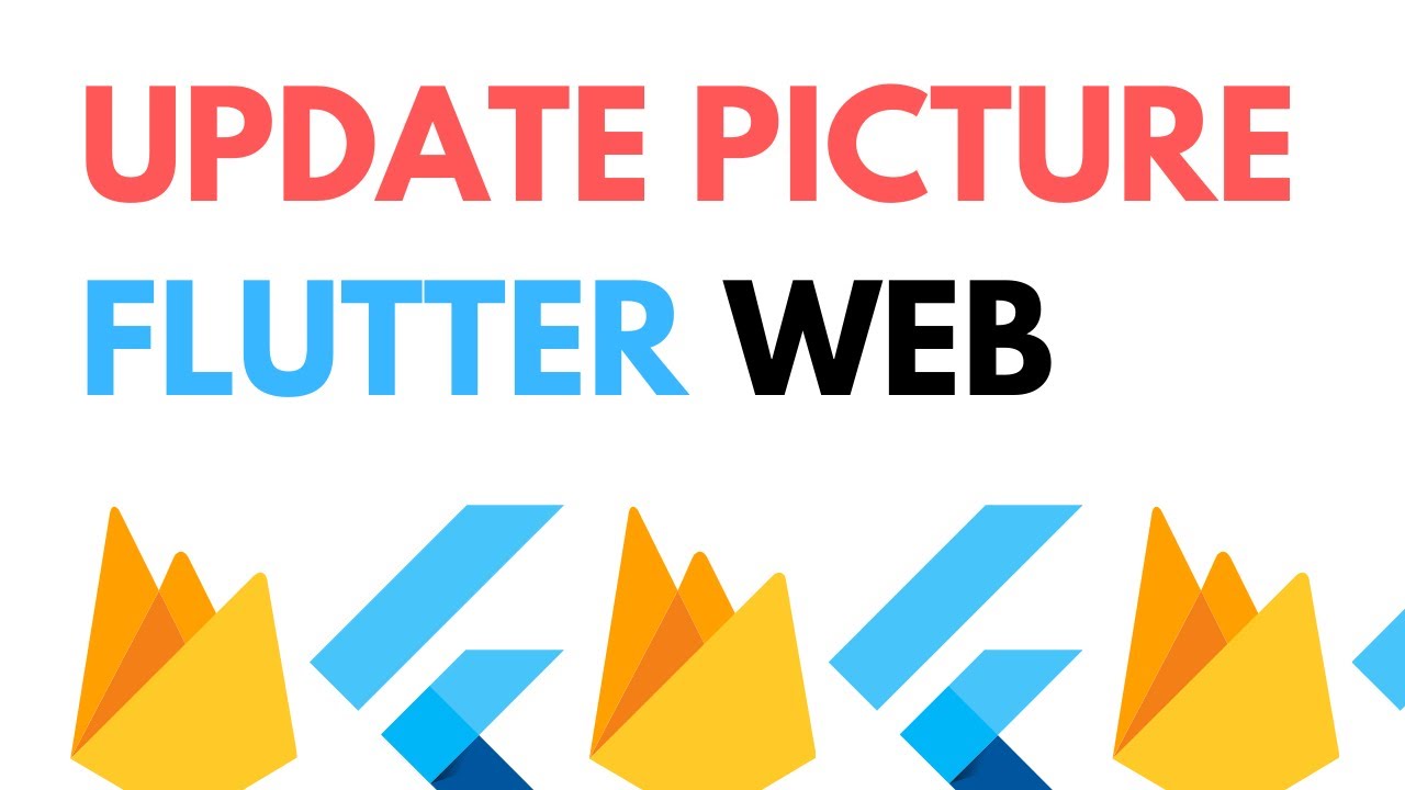 Flutter Web with Firebase Storage: Upload and Update Image
