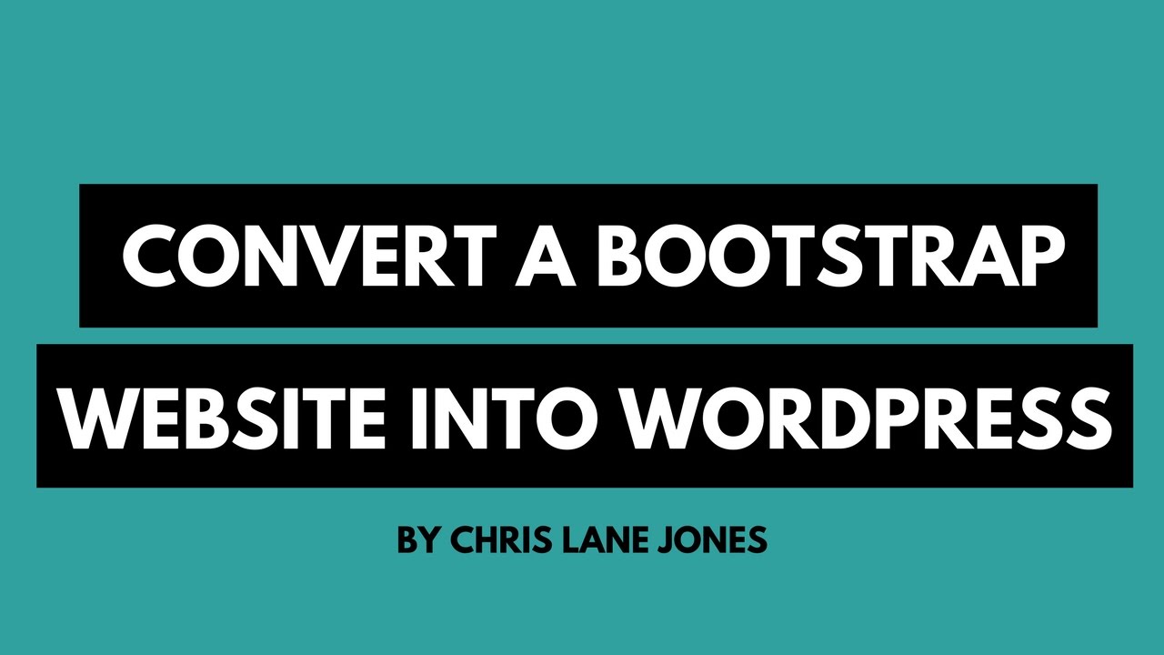 How To Convert A Bootstrap Website Into WordPress