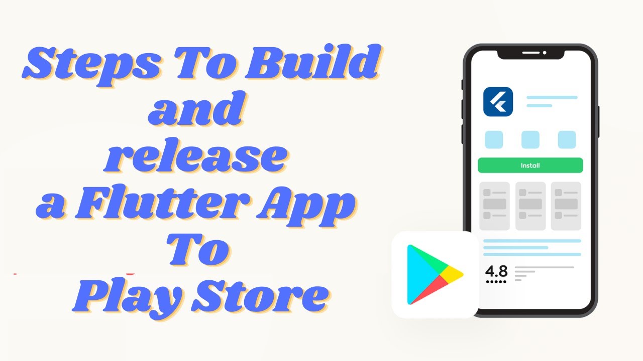 Steps To Build and release a Flutter App To Play Store
