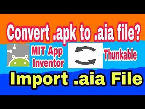 Convert .apk to .aia | Import .aia File to Thunkable & MIT App Inventor  | WW Amit